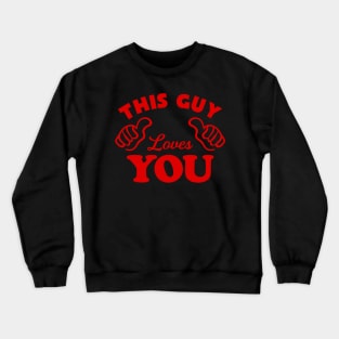 This Guy Loves You Crewneck Sweatshirt